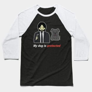 My dog is protected Baseball T-Shirt